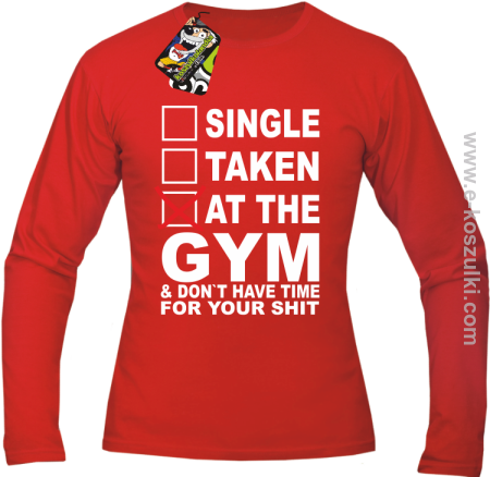 SINGLE TAKEN AT THE GYM  _ dont have time for your shit - Longsleeve męski 