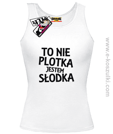 To nie plotka jestem słodka - top damski - biały