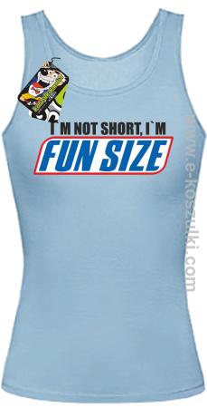I`m not short i`m FunSize - top damski 