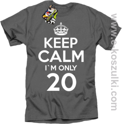Keep Calm I'm only 20 - koszulka męska szary