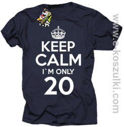 Keep Calm I'm only 20 - koszulka męska granatowy