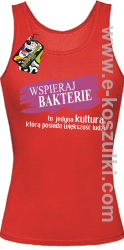 Wspieraj bakterie to jedyna kultura którą posiada większość ludzi - top damski czerwony