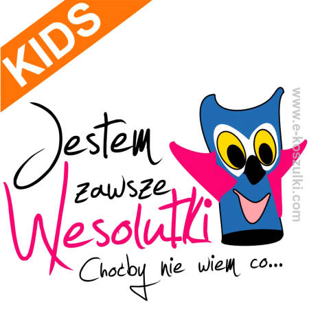 Jestem zawsze wesolutki choćby nie wiem co... - PEPE Collection - koszulka dla dziecka