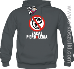 Zakaz pierd*lenia - bluza męska z kapturem - grafitowy
