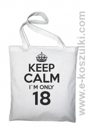 Keep Calm I'm only 18 - ECO torba biały