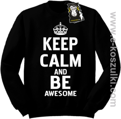 Keep calm and be awesome - bluza blogerska bez kaptura czarna