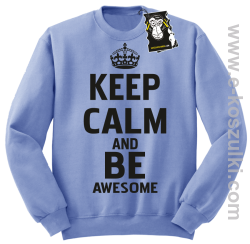 Keep calm and be awesome - bluza blogerska bez kaptura błękitna