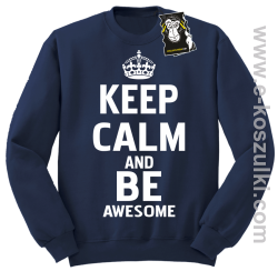 Keep calm and be awesome - bluza blogerska bez kaptura GRANATOWA