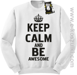 Keep calm and be awesome - bluza blogerska bez kaptura biała