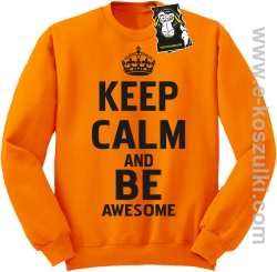 Keep calm and be awesome - bluza blogerska bez kaptura pomarańczowa