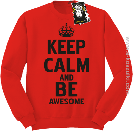 Keep calm and be awesome - bluza blogerska bez kaptura