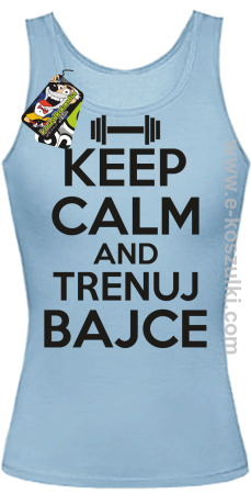 Keep Calm and trenuj bajce - top damski