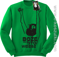 Boże czy Ty to widzisz - bluzy z nadrukiem bez kaptura zielona