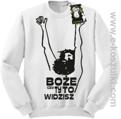 Boże czy Ty to widzisz - bluzy z nadrukiem bez kaptura biała