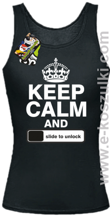 Keep calm and slide to unclock - top damski