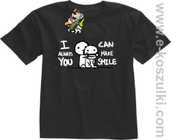 I can always make You smile - koszulka dla dziecka czarna