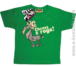 Chcesz z roga ? koszulka dziecięca - zielony