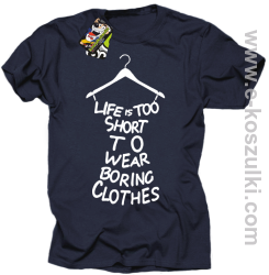 Life is too short to wear boring clothes - koszulka męska granatowa 