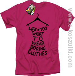 Life is too short to wear boring clothes - koszulka męska różowa
