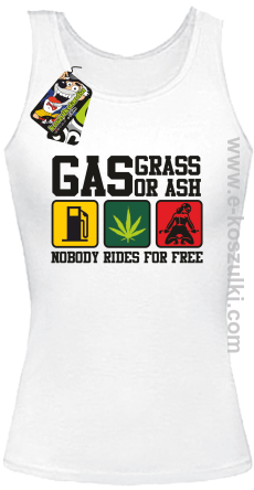 Gas grass or ash nobody rides for free - top damski z nadrukiem biały