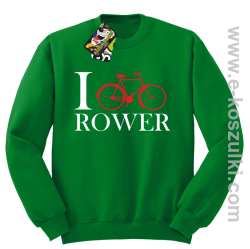 I love rower - bluza bez kaptura zielony
