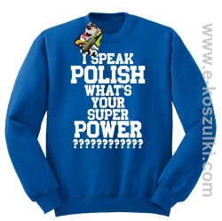 I speak polish what is your super power - bluza bez kaptura niebieski