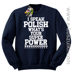 I speak polish what is your super power - bluza bez kaptura granatowy