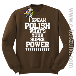 I speak polish what is your super power - bluza bez kaptura brązowa