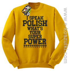 I speak polish what is your super power - bluza bez kaptura żółta