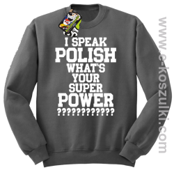 I speak polish what is your super power - bluza bez kaptura szara