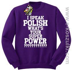 I speak polish what is your super power - bluza bez kaptura fioletowa