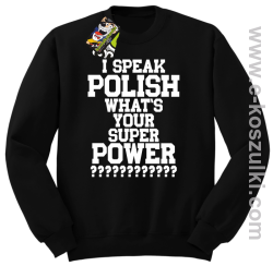 I speak polish what is your super power - bluza bez kaptura czarna
