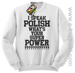 I speak polish what is your super power - bluza bez kaptura biały