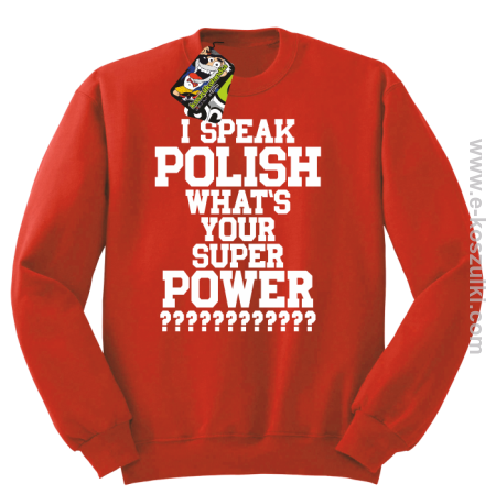I speak polish what is your super power - bluza bez kaptura