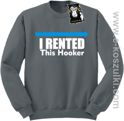 I rented this hooker - ciepła bluza z nadrukiem bez kaptura szara
