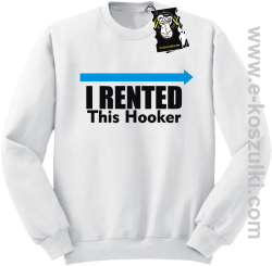 I rented this hooker - ciepła bluza z nadrukiem bez kaptura biała