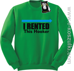 I rented this hooker - ciepła bluza z nadrukiem bez kaptura zielona