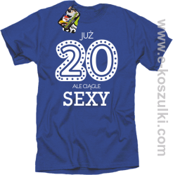 Już 20-stka ale ciągle sexy - koszulka męska niebieskie