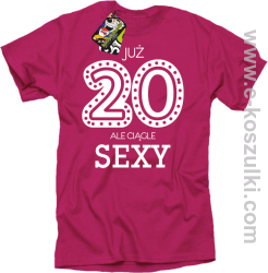 Już 20-stka ale ciągle sexy - koszulka męska różowy