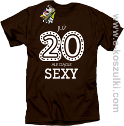 Już 20-stka ale ciągle sexy - koszulka męska brązowy