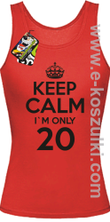 Keep Calm I'm only 20 - top damski czerwony