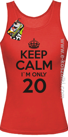 Keep Calm I'm only 20 - top damski