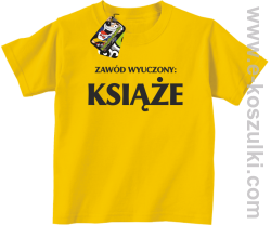 Zawód wyuczony książe - koszulka dziecięca żółty