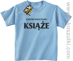 Zawód wyuczony książe - koszulka dziecięca błękitny