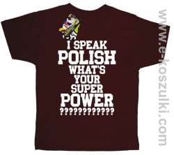 I speak polish what is your super power - koszulka dziecięca brązowa