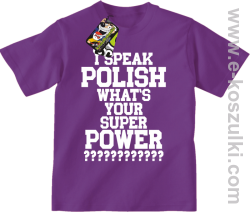 I speak polish what is your super power - koszulka dziecięca fioletowa