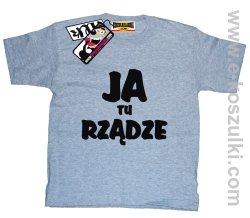 Ja tu rządze koszulka dziecięca - melanż