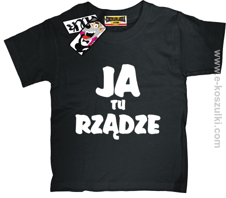 Ja tu rządze - koszulka dziecięca