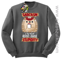 Sarcasm is my natural defence against stupidity - bluza męska bez kaptura szara