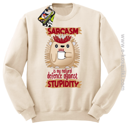 Sarcasm is my natural defence against stupidity - bluza męska bez kaptura beżowa